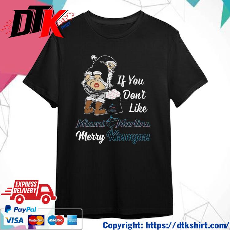 Official Santa Claus If You Don't Like Miami Marlins Merry Kissmyass shirt