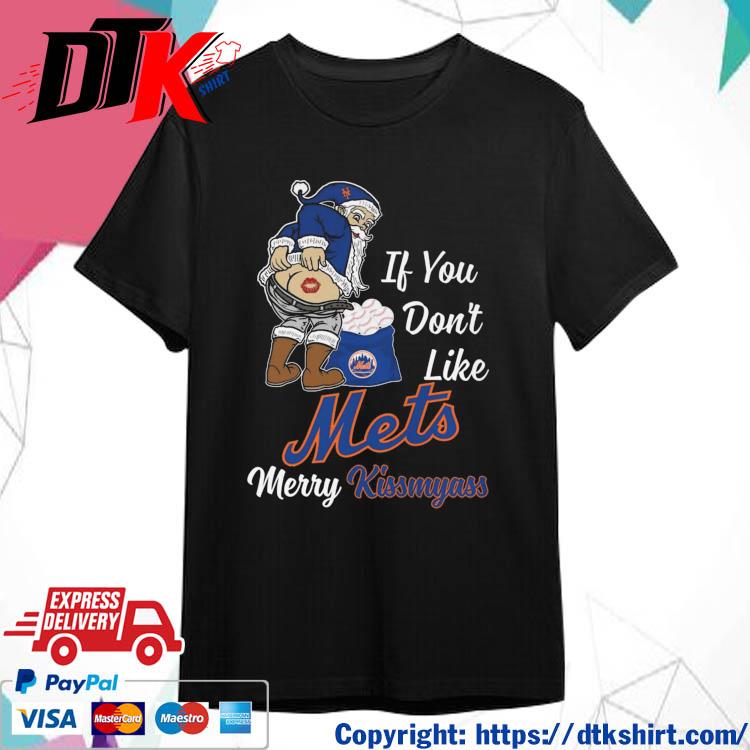 Official Santa Claus If You Don't Like New York Mets Merry Kissmyass shirt
