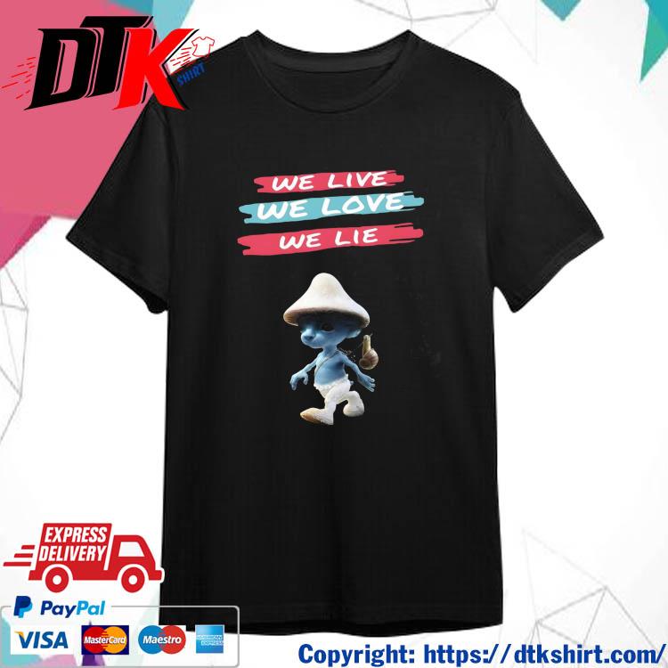 Official Smurf Cat We Live We Love We Lie t-shirt