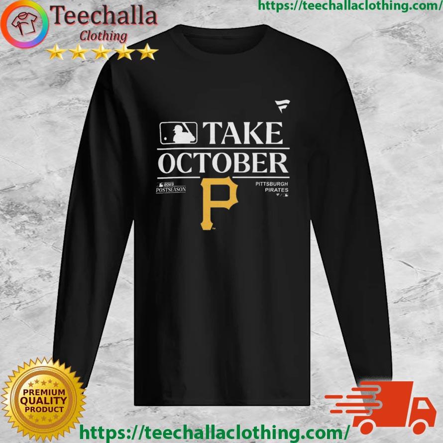 Pittsburgh Pirates MLB Take October Playoffs Postseason 2023 shirt