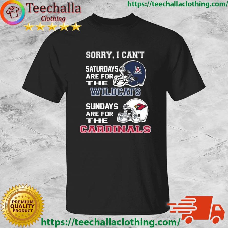 Sorry I Can't Saturdays Are For The Arizona Wildcats Are For The Arizona Cardinals 2023 shirt