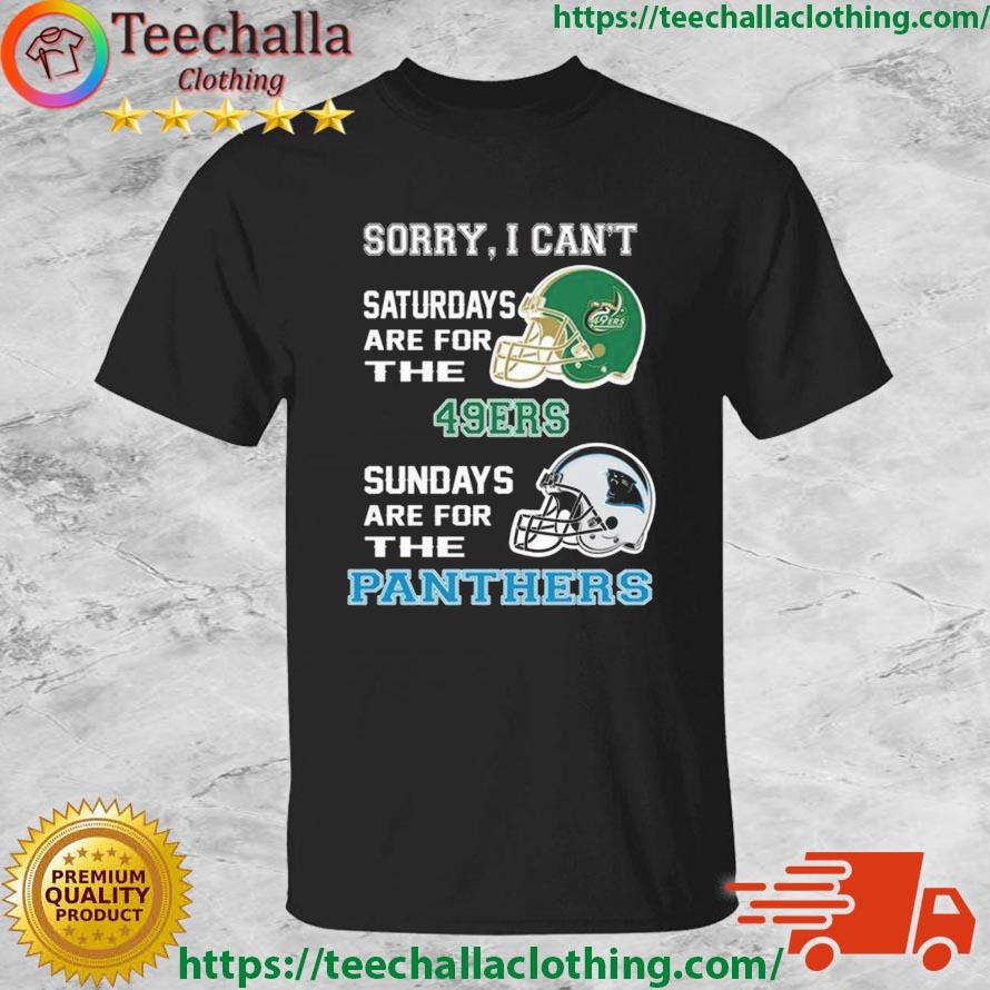 Sorry I Can't Saturdays Are For The Charlotte 49ers Sundays Are For The Carolina Panthers 2023 shirt