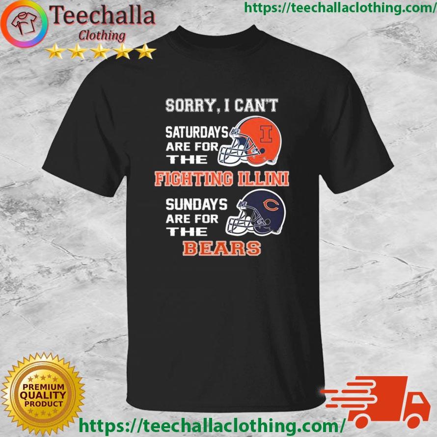 Sorry I Can't Saturdays Are For The Illinois Fighting Illini Sundays Are For The Chicago Bears 2023 shirt