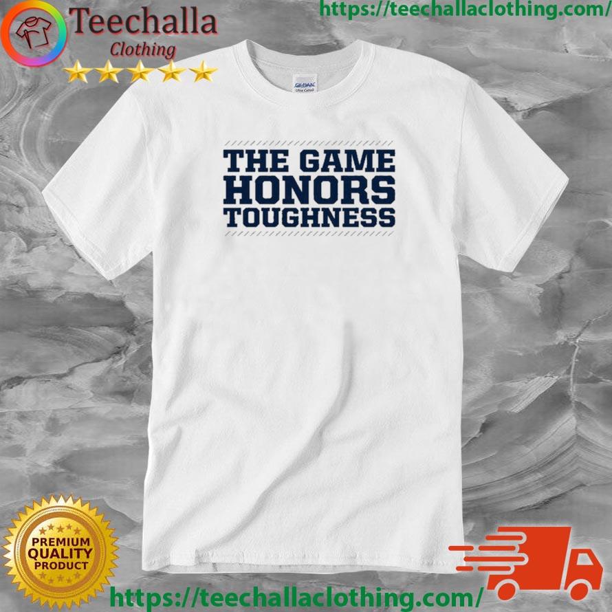 The Game Honors Toughness shirt