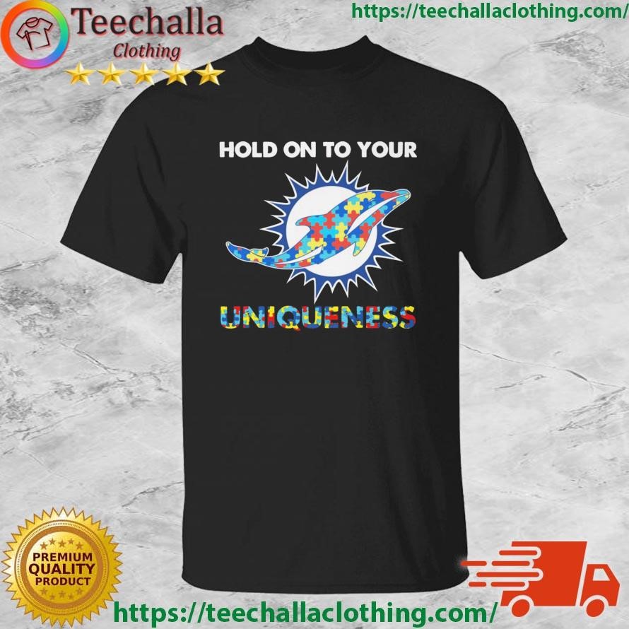 Miami Dolphins Autism Hold On To Your Uniqueness Shirt