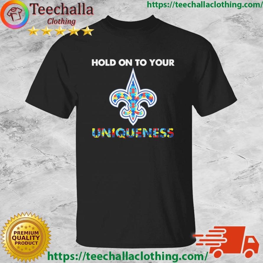 New Orleans Saints Autism Hold On To Your Uniqueness Shirt