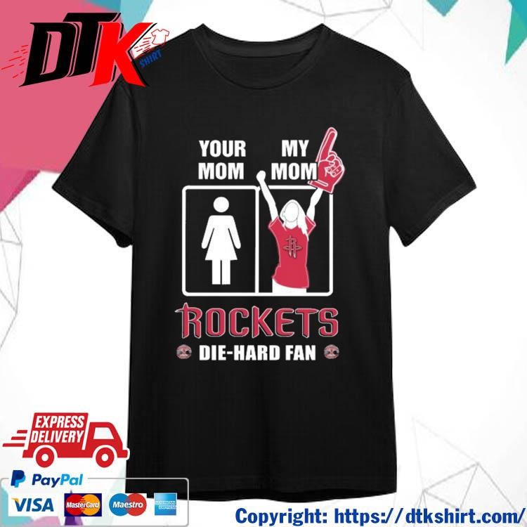 Official Your Mom My Mom Houston Rockets Die-Hard Fan t-shirt