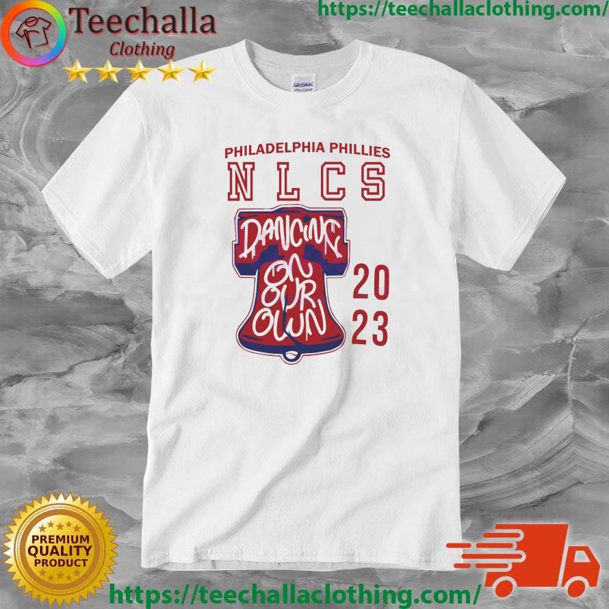 Nlcs Phillies Shirt Sweatshirt Hoodie Dancing On Our Own Philadelphia  Phillies Baseball Shirts Mlb Postseason 2023 Tshirt Nlcs Champions Shirt  Unique - Laughinks