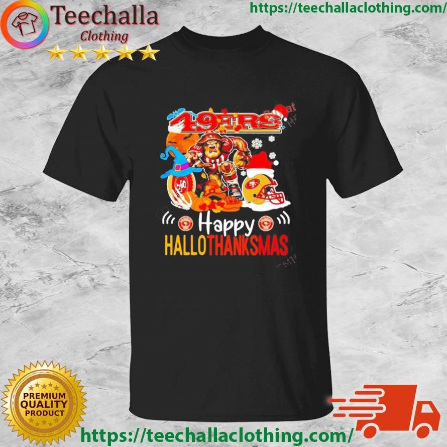 San Francisco 49Ers Mascot Happy Hallothanksmas Shirt