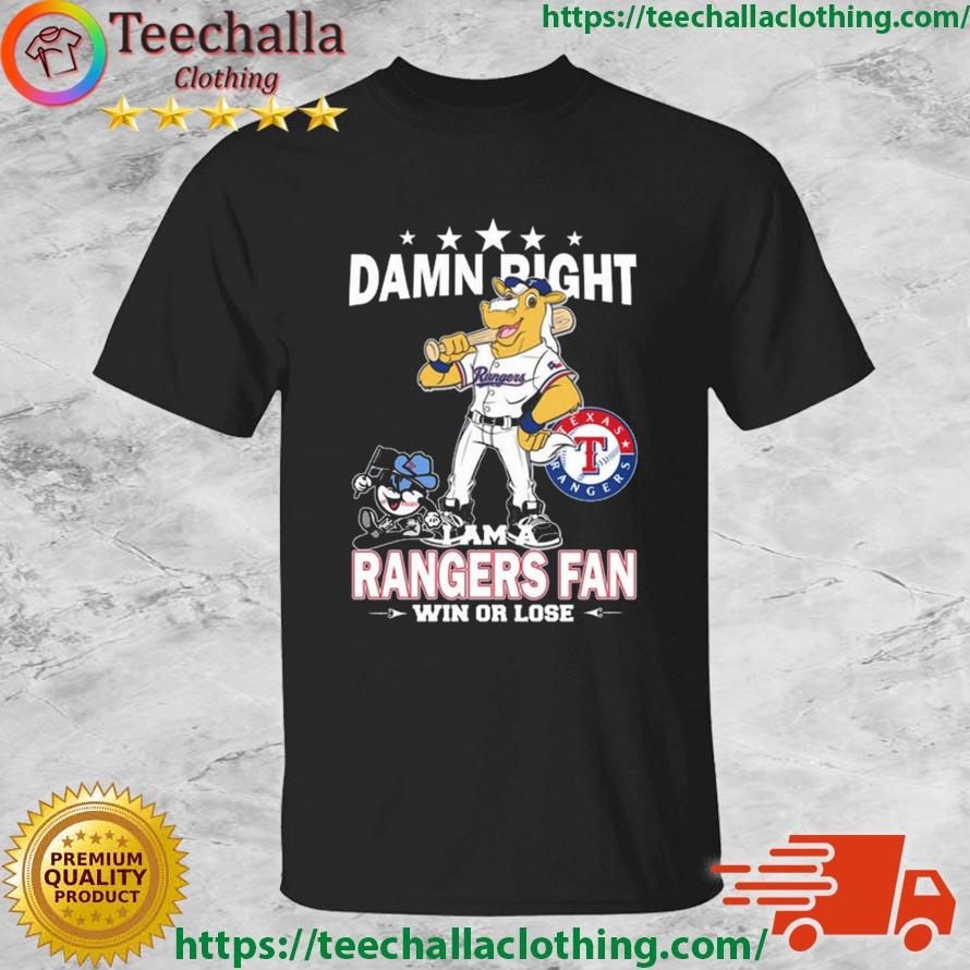 MLB Damn Right I Am A Texas Rangers Mascot Fan Win Or Lose Shirt