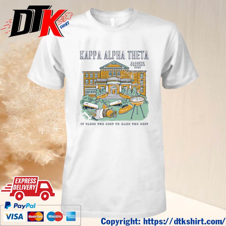 Official Kappa Alpha Theta Parents Weekend 2023 It Takes The Best To Make The Best t-shirt