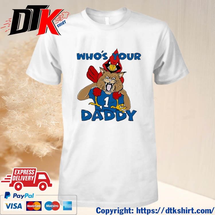 Official Kentucky Wildcats Vs Louisville Cardinals Who’s Your Daddy Shirt