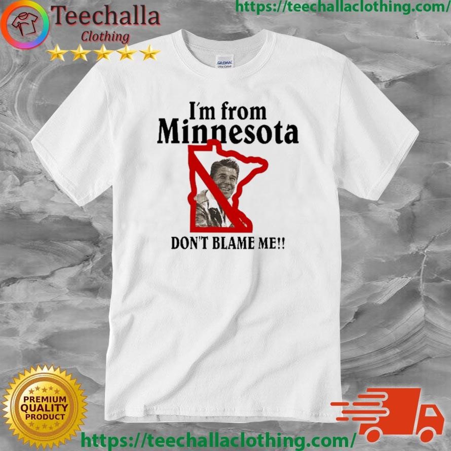 I'm From Minnesota Don't Blame Me 2023 Shirt