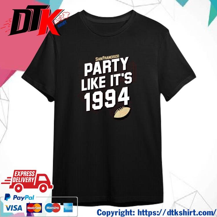 Official San Francisco 49ers Party Like It's 1994 Shirt