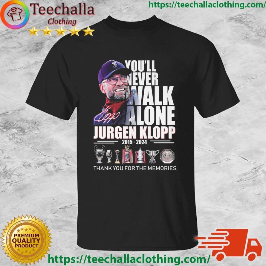 Official You’ll Never Walk Alone Jurgen Klopp 2015 – 2024 Thank You For The Memories Signature T-shirt