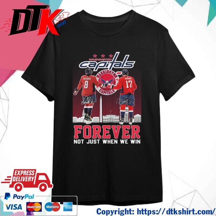 Official Official Washington Capitals Alexander Ovechkin And Dylan Strome Forever Not Just When We Win Signatures Shirt