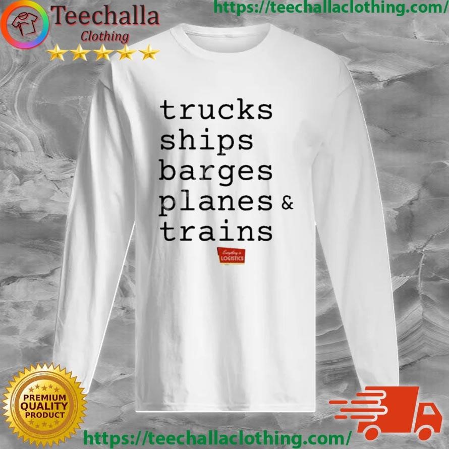 Trucks Ships Barges Planes And Trains Shirt Long Sleeve