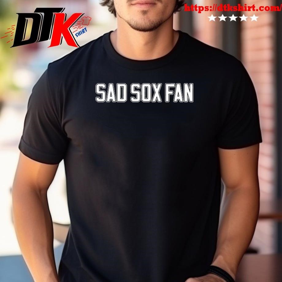White Sox Fan Sad Sox Fan Shirt